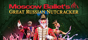 Moscow Ballet's Great Russian Nutcracker 2019
